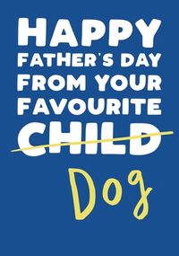 Tap to view Favourite Dog Father's Day Card