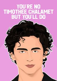 Tap to view No Chalamet Bit You'll Do Valentine's Day Card