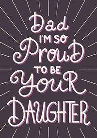 Tap to view Proud to be your Daughter Father's Day Card