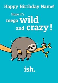Tap to view Wild and Crazy-ish Personalised Birthday Card