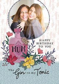 Tap to view Mum The Gin To My Tonic Photo Birthday Card