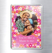 Tap to view Like a Mum to Me Photo Magnet