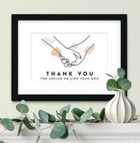 Tap to view Thank You For Loving Me Like Your Own Personalised Print