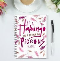 Tap to view Be A Flamingo Personalised Notebook