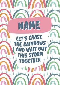 Tap to view Chase the Rainbow and wait out the Storm personalised Card
