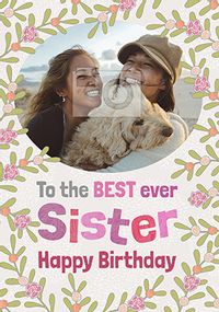 Tap to view Best Sister Ever Floral Photo Birthday Card