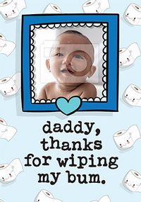 Tap to view Daddy Thanks for Wiping My Bum Photo Father's Day Card