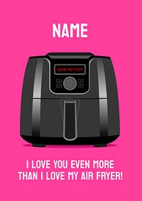 Tap to view Love You More Than my Air Fryer Personalised Card