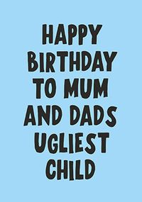 Tap to view Ugliest Child Birthday Card