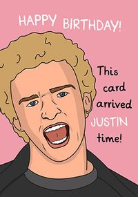 Tap to view Arrived Justin Time Funny Birthday Card