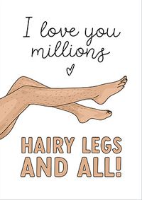 Tap to view Love You Millions Hairy Legs and All Card