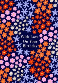 Tap to view With Love On Your Birthday Floral Card