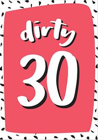Tap to view Dirty 30 Birthday Card