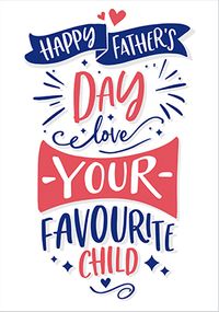 Tap to view Happy Father's Day Love Your Favourite Child Card
