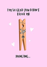 Tap to view Glad You Didn't Leave Me Hanging Valentine's Card