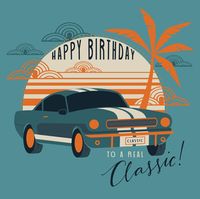 Tap to view Happy Birthday to a Real Classic Car Card