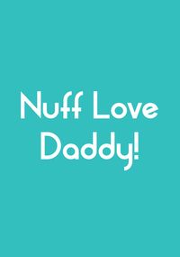 Tap to view Nuff Love Daddy Birthday Card