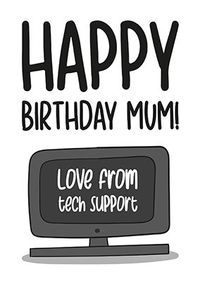 Tap to view Mum Tech Support Funny Birthday Card