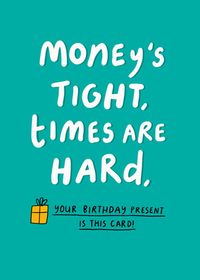 Tap to view Money's Tight Birthday Card