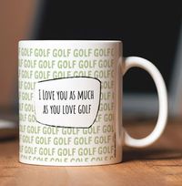 Tap to view You Love Golf Father's Day Mug