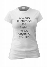Tap to view Customise your own Personalised Female T-Shirt