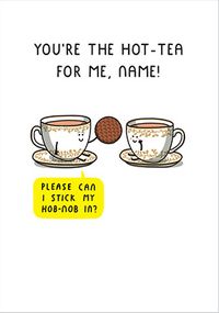 Tap to view Hot-Tea For Me Personalised Valentine's Card