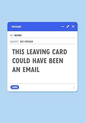 This Couldve Been An Email Leaving Card