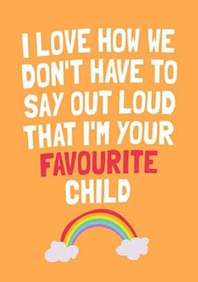 Im Your Favourite Child Personalised Card