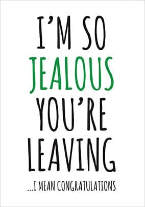 Jealous Youre Leaving Congratulations Card