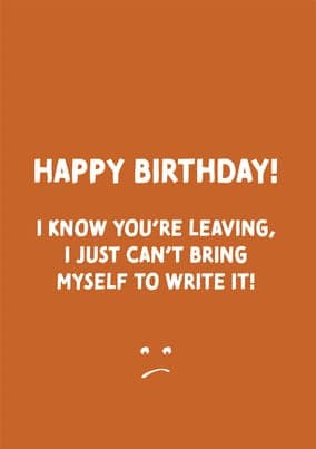 Cant Bring Myself To Write It Leaving Card