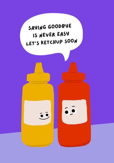 Lets Ketchup Soon Leaving Card