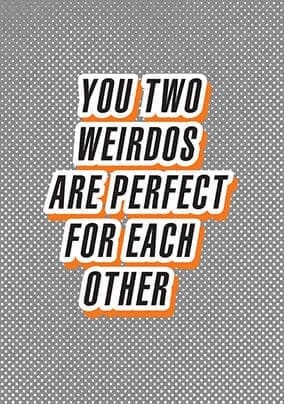 You Two Weirdos Are Perfect For Each Other Wedding Card