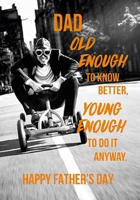Old Enough To Know Better Fathers Day Card