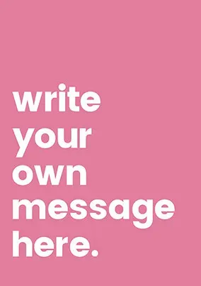 Your Own Message Personalised Pink Card