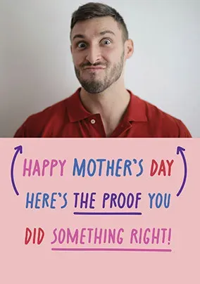 Proof You Did Something Right Photo Mothers Day Card