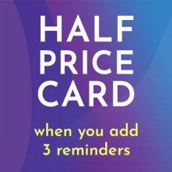 Half price card when you add 3 reminders. 50% off card offer.