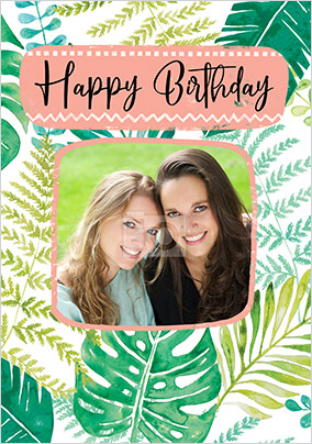 Happy Birthday Ferns Photo Card