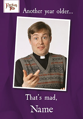 Father Ted - Another Year Older Personalised Birthday Card