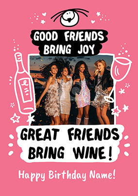 Great Friends bring Wine photo Birthday Card