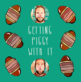 Getting Piggy With It Photo Card