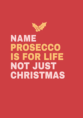 Prosecco is for Life not Just Christmas Card