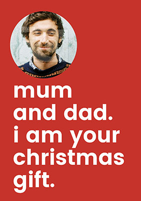 Mum & Dad I am Your Christmas Present Photo Card