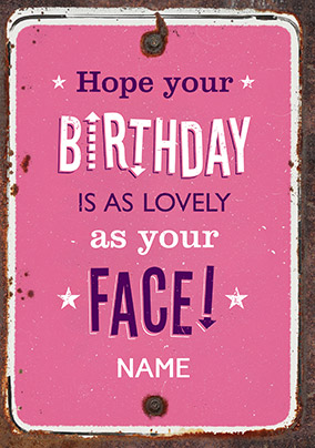 Lovely as your Face Birthday Card