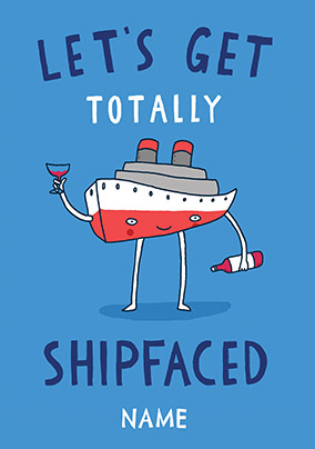 Totally Shipfaced Birthday Card