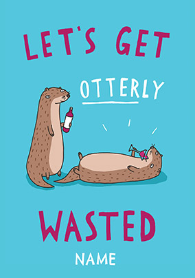 Otterly Wasted Birthday Card