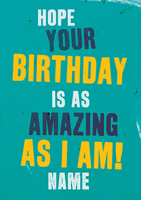 Amazing as I Birthday Card