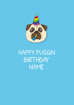 ZDISC 02/03 PETA FLAT FACE DOGS ISSUE - Happy Puggin Birthday Personalised Card