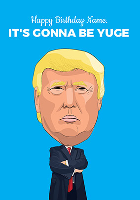 It's Gonna Be Yuge Personalised Card