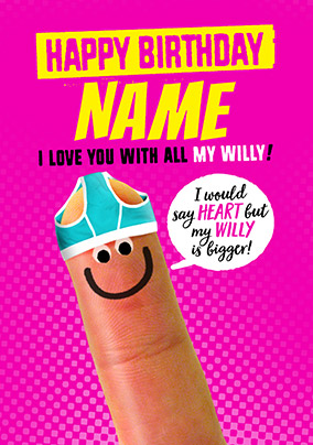 Love you with all my Willy Birthday Card