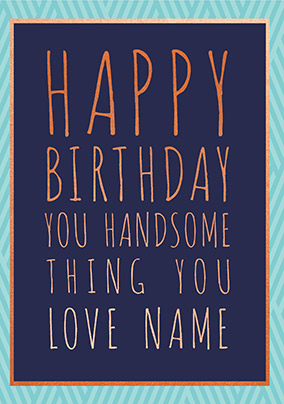 Handsome Thing Personalised Card